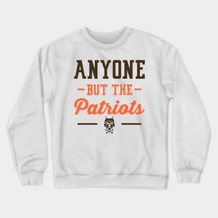 Anyone But The Patriots - Cleveland Crewneck Sweatshirt